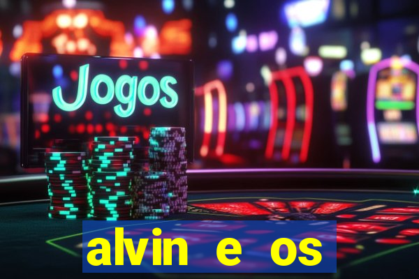 alvin e os esquilos rede canais